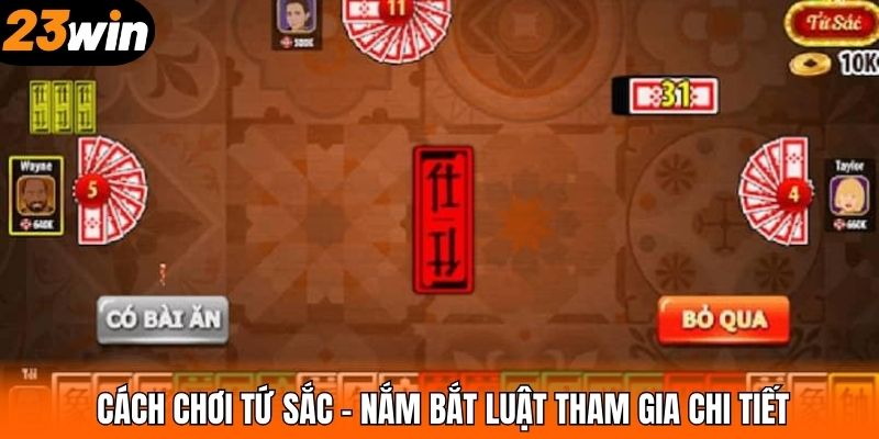 Cách chơi tứ sắc - Nắm bắt luật tham gia chi tiết
