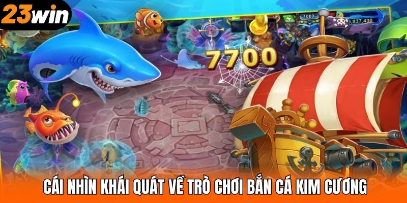 Cái nhìn khái quát về trò chơi bắn cá Kim Cương