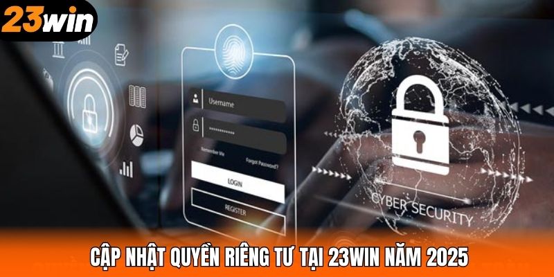Cập nhật quyền riêng tư tại 23WIN năm 2025