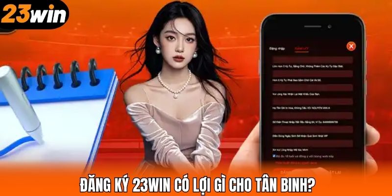 Đăng ký 23WIN có lợi gì cho tân binh?