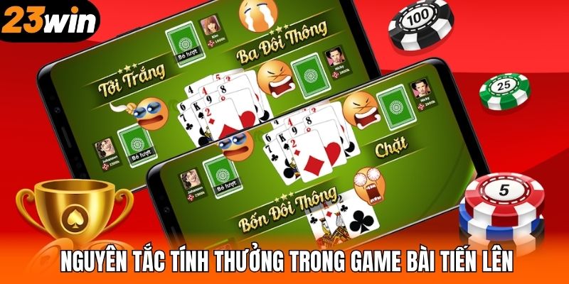 Nguyên tắc tính thưởng trong game bài tiến lên