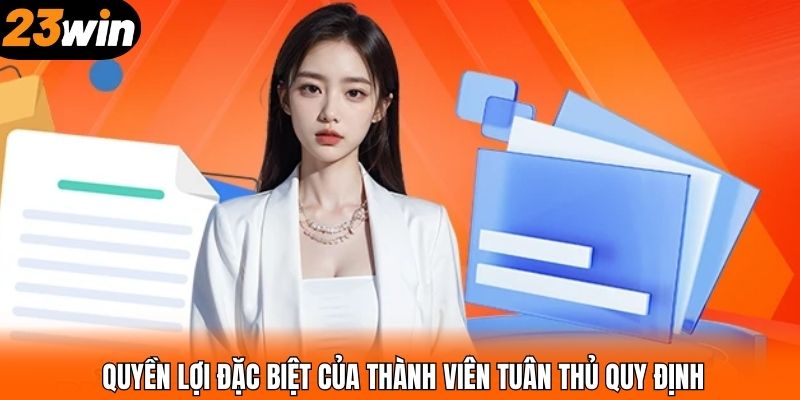 Quyền lợi đặc biệt của thành viên tuân thủ quy định